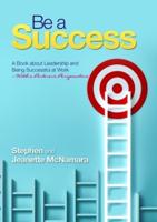 Be a Success: A Book about Leadership and Being Successful at Work-with a Partner's Perspective
