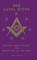 365 Level Steps: Masonic Meditations for Every Day of the Year