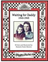 Waiting for Daddy: 1943 - 1945