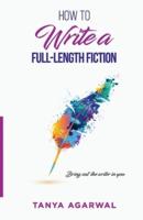 How to write a full length fiction: Bring out the writer in you