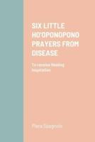 Six Little Ho'oponopono Prayers from Disease