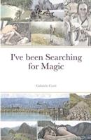 I've been Searching for Magic