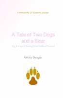 A Tale of Two Dogs and a Bear: My Journey of Healing from Childhood Trauma