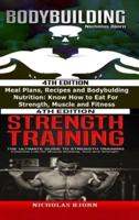 Bodybuilding & Strength Training: Meal Plans, Recipes and Bodybuilding Nutrition & The Ultimate Guide to Strength Training