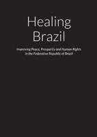Healing Brazil - Improving Peace, Prosperity and Human Rights in the Federative Republic of Brazil