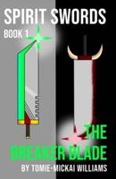 Spirit Swords Book 1: The Breaker Blade