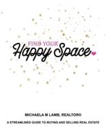 Find Your Happy Space: Streamlined Guide to Buying and Selling Real Estate