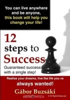 12 Steps to Success: Guaranteed success with a single step