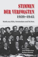 Stimmen der Verfolgten 1939-1945: Briefe aus Köln, Amsterdam und Tel Aviv