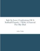 Safe In Love: Confessions Of A Softball Fanatic / With A Funeral For My Dad