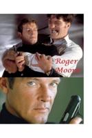 Roger Moore: The Shocking Truth!