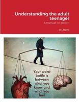 Understanding the Adult Teenager: A manual for growth