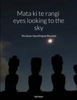 Mata ki te rangi (eyes looking to the sky)The Easter Island Enigma Revealed: The Easter Island Enigma Revealed