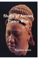 Shafts of Arrows Pierce Wits: Shafts of Arrows Pierce Wits