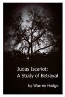 Judas Iscariot: A Study of Betrayal