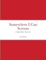 Somewhere I Can Scream: Stage play in Three Acts
