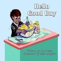 Hello Good Buy: Written By Dan Meyer and Illustrated by Crina Magalio