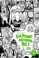 Six-Penny Anthems I.: The Early Stuff