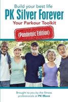 Build your best life PK Silver Forever: Your Parkour Toolkit (Pandemic Edition)