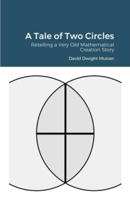 A Tale of Two Circles: Retelling a Very Old Mathematical Creation Story