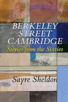 Berkeley Street Cambridge: Stories from the Sixties