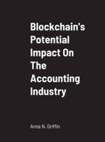 Blockchain's Potential Impact On The Accounting Industry: School of Business