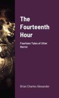 The Fourteenth Hour: Fourteen Tales of Utter Horror