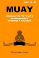 MUAY: Winning Strategy Part 2 - Supplementary Postures & Routines