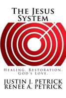 The Jesus System: Healing. Restoration. God's Love.