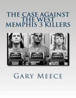The Case Against the West Memphis 3 Killers