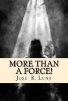 More Than a Force