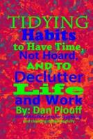 Tidying habits to have time, not hoard, and to declutter life and work