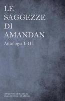 Le Saggezze Di AMANDAN - Antologia I.-III.