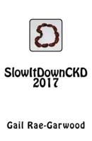 SlowItDownCKD 2017