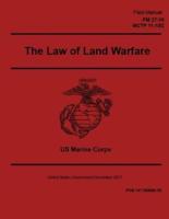 Field Manual FM 27-10 MCTP 11-10C The Law of Land Warfare December 2017