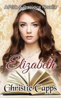 Elizabeth: A Pride and Prejudice Novella