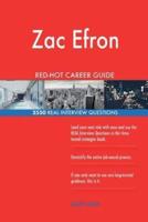 Zac Efron RED-HOT Career Guide; 2550 REAL Interview Questions