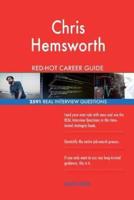 Chris Hemsworth RED-HOT Career Guide; 2591 REAL Interview Questions