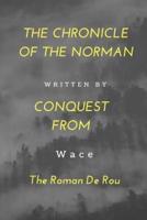 The Chronicle Of The Norman Conquest From The Roman De Rou