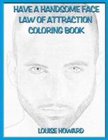 'Have a Handsome Face' Law of Attraction Coloring Book