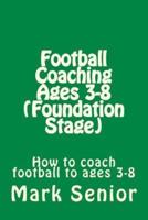 Football Coaching Ages 3-8 (Foundation Age)