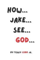 How Jake...Sees God
