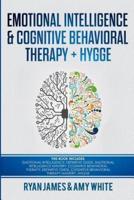 Emotional Intelligence and Cognitive Behavioral Therapy + Hygge: 5 Manuscripts - Emotional Intelligence Definitive Guide & Mastery Guide, CBT Definitive Guide & Mastery Guide, Hygge