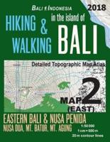 Bali Indonesia Map 2 (East) Hiking & Walking in the Island of Bali Detailed Topographic Map Atlas 1:50000 Eastern Bali & Nusa Penida, Nusa Dua, Mt. Batur, Mt. Agung: Trails, Hikes & Walks Topographic Map