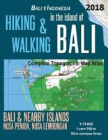 Hiking & Walking in the Island of Bali Complete Topographic Map Atlas Bali Indonesia 1:75000 Bali & Nearby Islands Nusa Penida, Nusa Lembongan: Travel Guide Hiking Trail Maps