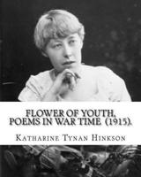 Flower of Youth, Poems in War Time (1915). By