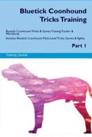 Bluetick Coonhound Tricks Training Bluetick Coonhound Tricks & Games Training Tracker & Workbook. Includes