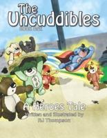 The Uncuddibles - A Heroes Tale