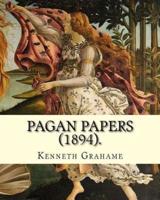 Pagan Papers (1894). By