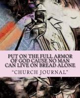 Put On The Full Armor of God Cause No Man Can Live On Bread Alone